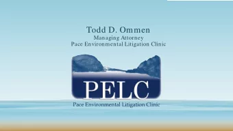 Todd D. Ommen  Managing Attorney  Pace Environmental Litigation Clinic  Pace Environmental