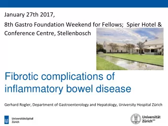 Fibrotic complications of  inflammatory bowel disease  Gerhard Rogler, Department of