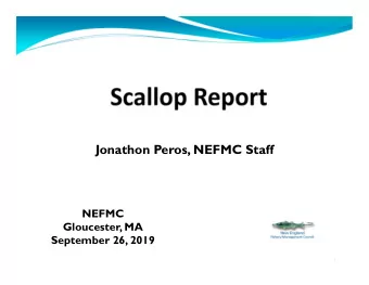 Jonathon Peros, NEFMC Staff  NEFMC  Gloucester, MA  September 26, 2019  1  Outline of Presentation: