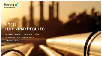 FY18  FULL YEAR RESULTS  Ian Davies, Managing Director and CEO  Gary Mallett, Chief Financial