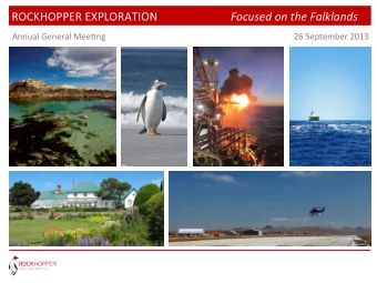 ROCKHOPPER  EXPLORATION  Focused  on  the  Falklands   Annual  General