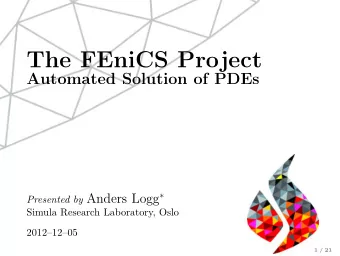 The FEniCS Project  Automated Solution of PDEs Presented by Anders Logg   Simula Research