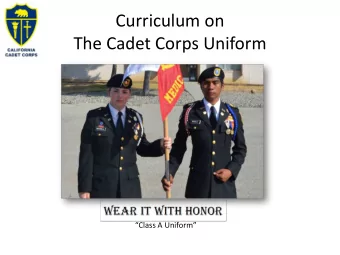 Curriculum on  The Cadet Corps Uniform  Class A Uniform  Class A Uniform Agenda  C1. Class A