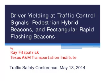 Driver Yielding at Traffic Control  S  ignals, Pedestrian Hybrid  Beacons, and Rectangular Rapid