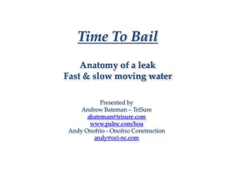 Time To Bail Anatomy of a leak Fast &amp; slow moving water Presented by Andrew Bateman  TriSure