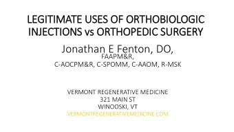 Jonathan E Fenton, DO,  FAAPM&amp;R,  C-AOCPM&amp;R, C-SPOMM, C-AAOM, R-MSK  VERMONT REGENERATIVE