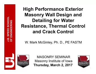 High Performance Exterior  Masonry Wall Design and  J.B. SPEED SCHOOL  Detailing for Water  OF