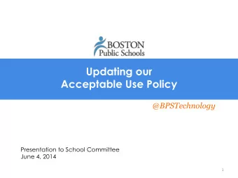 Updating our Acceptable Use Policy  @BPSTechnology  Presentation to School Committee June 4, 2014