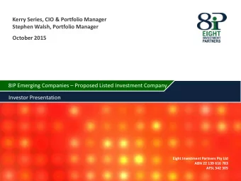 8IP Emerging Companies  Proposed Listed Investment Company  Investor Presentation  Eight