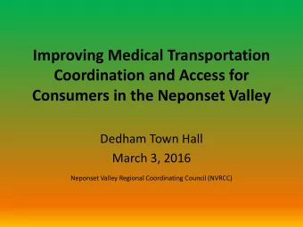 Coordination and Access for  Consumers in the Neponset Valley  Dedham Town Hall  March 3, 2016