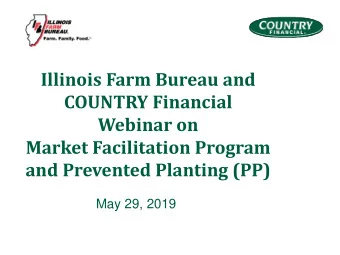 Illinois Farm Bureau and  COUNTRY Financial  Webinar on  Market Facilitation Program  and Prevented