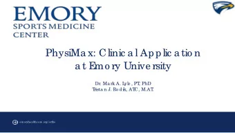 PhysiMa x: Clinic a l Applic a tio n  a t E  mo ry Unive rsity  Dr. Ma rk A. L  yle , PT  , PhD  T