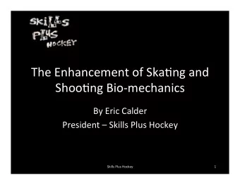The  Enhancement  of  Ska/ng  and    Shoo/ng  Bio-mechanics    By