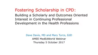 Fostering Scholarship in CPD:  Building a Scholarly and Outcomes Oriented  Interest in Continuing