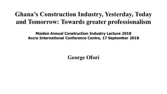 Ghanas Construction Industry, Yesterday, Today and Tomorrow: Towards greater professionalism