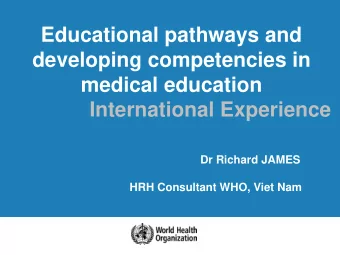 developing competencies in  medical education  International Experience  Dr Richard JAMES  HRH