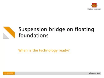 Suspension bridge on floating  foundations  When is the technology ready?  Johannes Veie