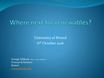 6 th October 2016 George Gibberd, MEng., C.Eng., MIMechE  Everoze &amp; Partners  Bristol