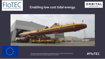 Enabling low cost tidal energy.  #FloTEC  This project has received funding from the European