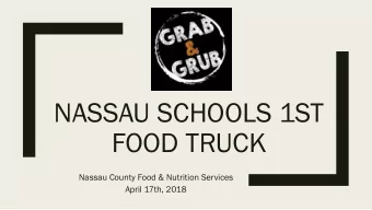 FOOD TRUCK  Nassau County Food &amp; Nutrition Services  April 17th, 2018  Goals    Needed a