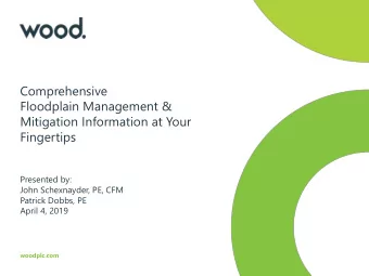 Comprehensive  Floodplain Management &amp;  Mitigation Information at Your  Fingertips  Presented