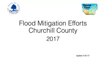 Flood Mitigation Efforts   Churchill County  2017  Update 5/8/17  Overview  Lahontan