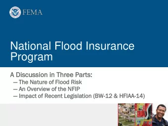 National Flood Insurance  Program  A Disc  scussi  ssion  on i  in Three Parts:  ts:  The Nature