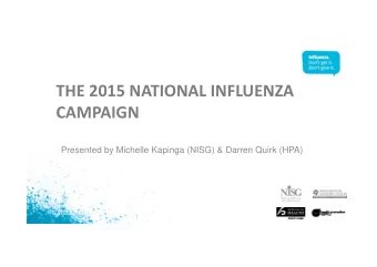 THE 2015 NATIONAL INFLUENZA  CAMPAIGN  Presented by Michelle Kapinga (NISG) &amp; Darren Quirk