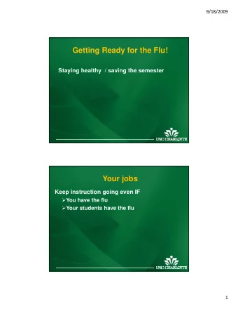 Getting Ready for the Flu!  Staying healthy  / saving the semester  y  g  y  g  Your jobs  Keep