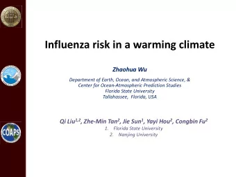 Influenza risk in a warming climate  Zhaohua Wu  Department of Earth, Ocean, and Atmospheric