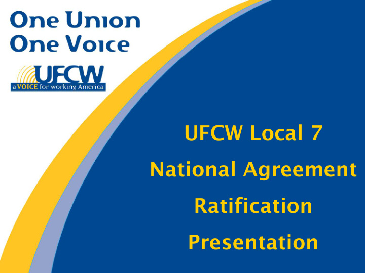 ufcw local 7 national agreement ratification presentation