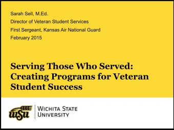 Serving Those Who Served:  Creating Programs for Veteran  Student Success  1    Veterans in