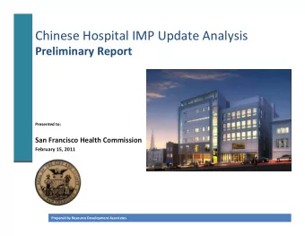 Chinese Hospital IMP Update Analysis Preliminary Report Presented to: San Francisco Health
