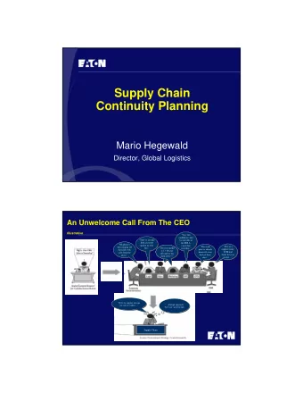 Supply Chain  Continuity Planning  Mario Hegewald  Director, Global Logistics  An Unwelcome Call