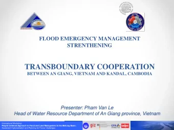 TRANSBOUNDARY COOPERATION  BETWEEN AN GIANG, VIETNAM AND KANDAL, CAMBODIA  Presenter: Pham Van Le
