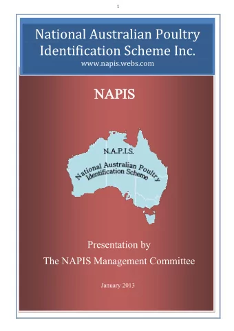 National Australian Poultry  Identification Scheme Inc.  www.napis.webs.com IS  NAP  NAPIS