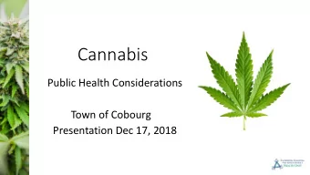 Cannabis  Public Health Considerations  Town of Cobourg  Presentation Dec 17, 2018  Cannabis