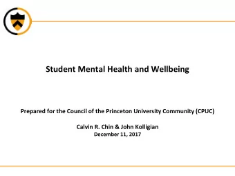 Student Mental Health and Wellbeing  Prepared for the Council of the Princeton University Community