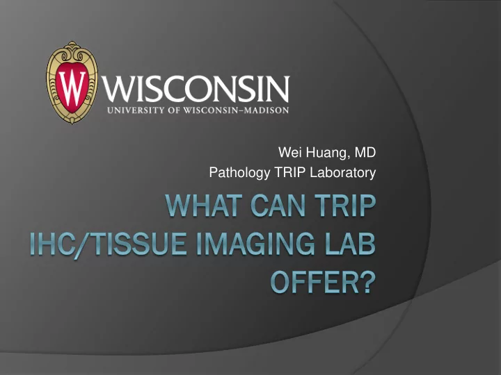 wei huang md pathology trip laboratory histology