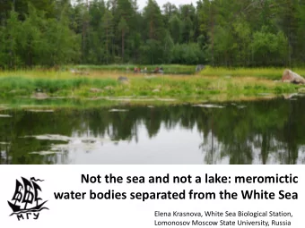 Not the sea and not a lake: meromictic water bodies separated from the White Sea  Elena Krasnova,