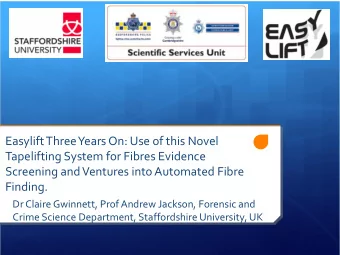 Tapelifting System for Fibres Evidence  Screening and Ventures into Automated Fibre  Finding.  Dr