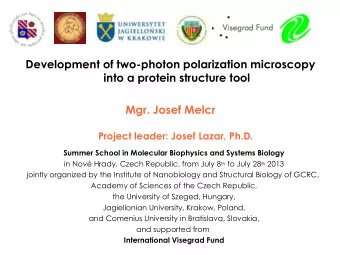 Development of two-photon polarization microscopy  into a protein structure tool  Mgr. Josef Melcr