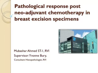 Pathological response post  neo-adjuvant chemotherapy in breast excision specimens  Mubashar Ahmed