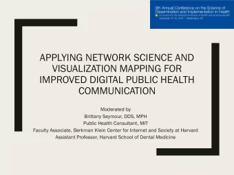VISUALIZATION MAPPING FOR  IMPROVED DIGITAL PUBLIC HEALTH  COMMUNICATION  Moderated by  Brittany