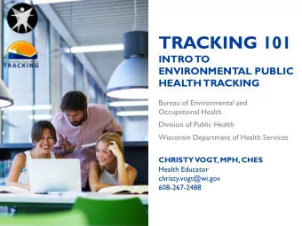TRACKING 101  INTRO  TO  ENVIRONMENTAL PUBLIC  HEALTH  TRACKING  Bureau of Environmental and