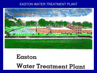 EASTON WATER TREATMENT PLANT  PLANT HISTORY  The City of Easton, Pennsylvania, is located at the