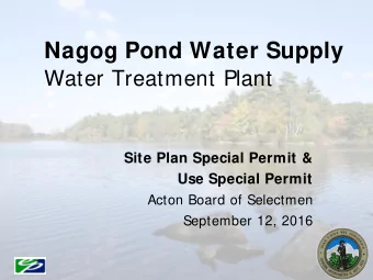Nagog Pond Water Supply  Water Treatment Plant  Site Plan Special Permit &amp;  Use Special Permit