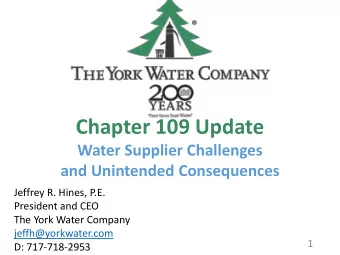 Chapter 109 Update  Water Supplier Challenges  and Unintended Consequences  Jeffrey R. Hines, P.E.