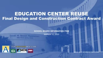 EDUCATION CENTER REUSE  Final Design and Construction Contract Award  SCHOOL BOARD INFORMATION ITEM