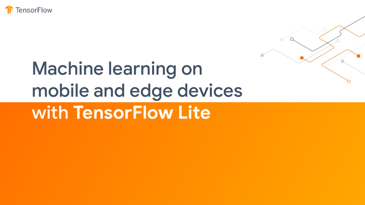 machine learning on mobile and edge devices with